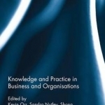 Knowledge and Practice in Business and Organisations