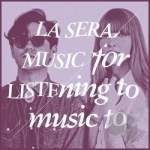 Music for Listening to Music To by La Sera