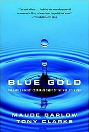 Blue Gold: The Fight to Stop the Corporate Theft of the World&#039;s Water