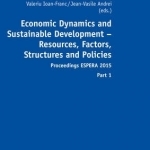 Economic Dynamics and Sustainable Development - Resources, Factors, Structures and Policies: Proceedings ESPERA 2015: Part 1 &amp; Part 2