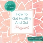 How To Get Healthy And Get Pregnant