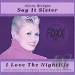 Say It Sister by Alicia Bridges