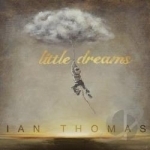 Little Dreams by Ian Thomas