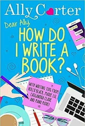 Dear Ally, How Do You Write a Book