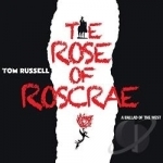 Rose of Roscrae by Tom Russell
