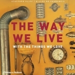 The Way We Live: With the Things We Love