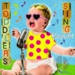 Toddlers Sing Playtime by Music for Little People Choir