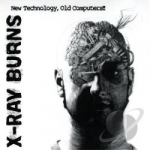 New Technology, Old Computers by X-Ray Burns