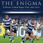 Bath the Enigma - The History of Bath Rugby Club