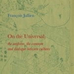 On the Universal: The Uniform, the Common and Dialogue Between Cultures