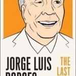 Jorge Luis Borges: the Last Interview: And Other Coversations