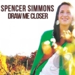 Draw Me Closer by Spencer Simmons