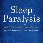 Sleep Paralysis: Historical, Psychological, and Medical Perspectives