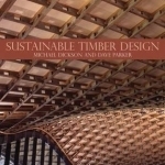 Sustainable Timber Design: Construction for 21st Century Architecture