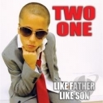 Like Father Like Son by 2 1