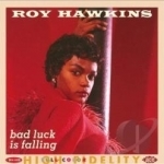 Bad Luck Is Falling: The Modern, RPM and Kent Recordings, Vol. 2 by Roy Hawkins