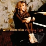 Everything I Love by Eliane Elias