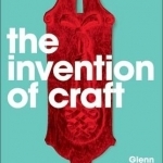 The Invention of Craft