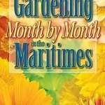 Gardening Month by Month in the Maritimes