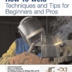 How to Weld: Techniques and Tips for Beginners and Pros