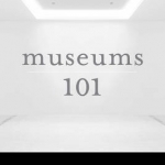 Museums 101