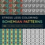 Stress Less Coloring - Bohemian Patterns: 100+ Coloring Pages for Peace and Relaxation