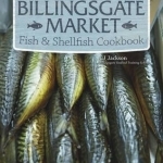 Billingsgate Market Fish &amp; Shellfish Cookbook: Recipes from the UK&#039;s World Famous Fish Market Founded in 1327
