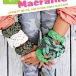 Mini Macrame: Jewelry, Belts, and Other Quick Macrame