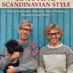 Arne &amp; Carlos Knitting Scandinavian Style: Socks, Sweaters, Mittens, Hats, Pillows, Blankets and More!