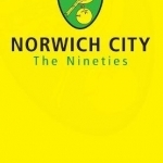 Norwich City the Nineties