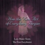 How the New Art of Eurythmy Began: Lory Maier-Smits, the First Eurythmist