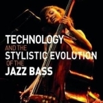 Technology and the Stylistic Evolution of the Jazz Bass