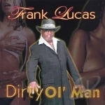 Dirty Ol Man by Frank Lucas