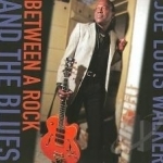 Between a Rock and the Blues by Joe Louis Walker
