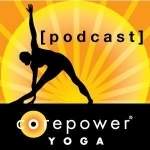 CorePower Yoga Podcasts