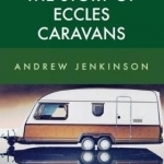 The Story of Eccles Caravans