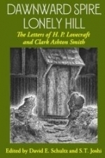 Dawnward Spire, Lonely Hill: The Letters of H.P. Lovecraft and Clark Ashton Smith