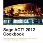 Sage ACT! 2012 Cookbook