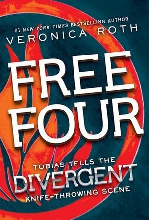 Free Four: Tobias Tells the Divergent Knife-Throwing Scene (Divergent, #1.5)