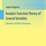 Analytic Function Theory of Several Variables: Elements of Oka&#039;s Coherence: 2016
