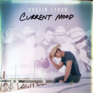 Current Mood  by Dustin Lynch