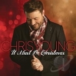 It Must Be Christmas by Chris Young Country