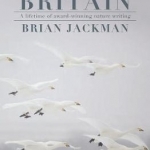 Wild About Britain: A Lifetime of Award-Winning Nature Writing