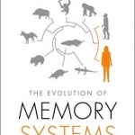 The Evolution of Memory Systems: Ancestors, Anatomy, and Adaptations