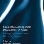 Sustainable Management Development in Africa: Building Capabilities to Serve African Organizations