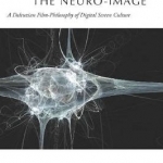 The Neuro-Image: A Deleuzian Film-Philosophy of Digital Screen Culture