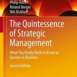 The Quintessence of Strategic Management: What You Really Need to Know to Survive in Business: 2016