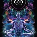 The God Molecule: 50meo-Dmt and the Spiritual Path to Divine Light