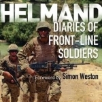 Helmand: Diaries of Front-line Soldiers