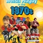 Welsh Rugby in the 1970s